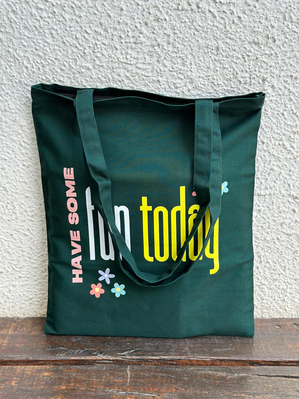 Vertical Dark Green Have some fun today Tote Bag| Twill Cotton