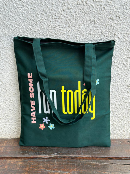 Vertical Dark Green Have some fun today Tote Bag